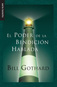 Title: El Poder de la Bendicion Hablada, Author: Bill Gothard