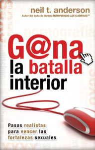 Title: Gana la batalla interior, Author: Neil T Anderson