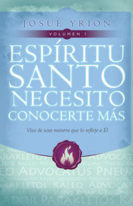 Title: Espiritu Santo necesito conocerte mas Volume 1, Author: Josue Yrion