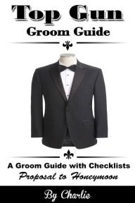 Title: TOP GUN GROOM GUIDE, Author: Ms. Charlie