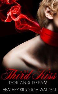 Title: The Third Kiss: Dorian's Dream, Author: Heather Killough-Walden