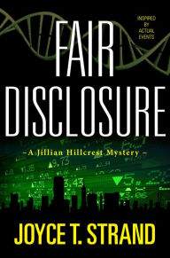 Title: FAIR DISCLOSURE: A Jillian Hillcrest Mystery, Author: Joyce Strand