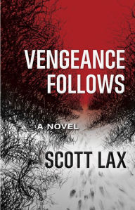 Title: Vengeance Follows, Author: Scott Lax