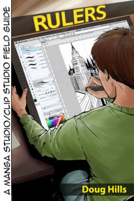 Title: Rulers: A Manga Studio 5 / Clip Studio Field Guide, Author: Doug Hills