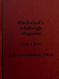 Title: Blackwood's Edinburgh Magazine, Vol. 66, No 405, July 1849 (Illustrated), Author: Various Various