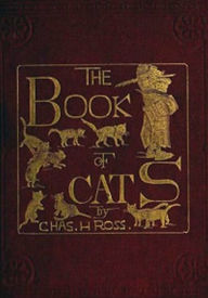 Title: The Book of Cats (Illustrated), Author: Charles H. Ross
