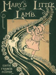 Title: Mary's Little Lamb (Illustrated), Author: Edith Francis Foster