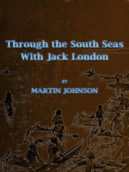 Through the South Seas with Jack London (Illustrated)