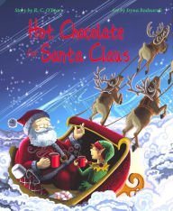 Title: Hot Chocolate for Santa Claus, Author: R.C. O'Leary