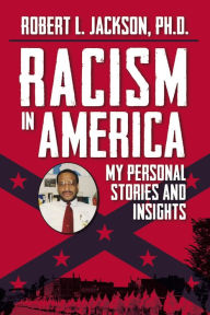 Title: Racism in America: My Personal Stories and Insights, Author: Robert Jackson