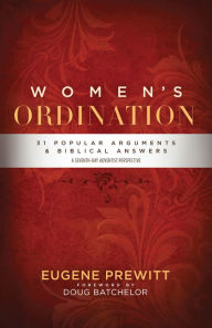 Title: Women's Ordination: 31 Popular Arguments & Biblical Answers, Author: Eugene Prewitt