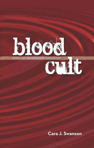 Title: Blood Cult: Book I of the Elvestran Chronicles (2nd Edition), Author: Cara Swanson