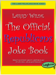 Title: The Official Republicans Joke Book, Author: Larry Wilde