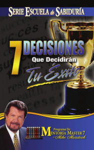 Title: 7 Decisiones Que Decidirán Tu Éxito, Author: Mike Murdock