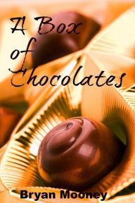 Title: A Box of Chocolates, Author: Bryan Mooney