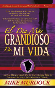 Title: El Día Más Grandioso De Mi Vida, Author: Mike Murdock