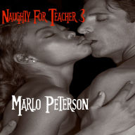 Title: Naughty for Teacher 3 (BW/WM BDSM Erotic Romance), Author: Marlo Peterson