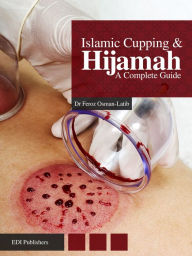 Title: Islamic Cupping & Hijamah: A Complete Guide, Author: Feroz Osman-Latib