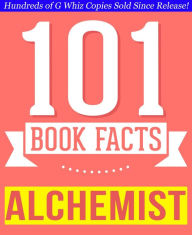 Title: The Alchemist - 101 Amazingly True Facts You Didn't Know (101BookFacts.com), Author: G Whiz