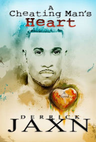 Title: A Cheating Man's Heart, Author: Derrick Jaxn