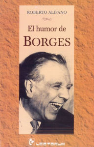 Title: El humor de Borges, Author: Roberto Alifano
