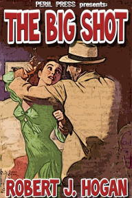 Title: The Big Shot, Author: Robert J. Hogan