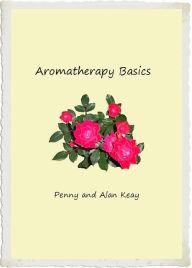 Title: Aromatherapy Basics, Author: Penny Keay