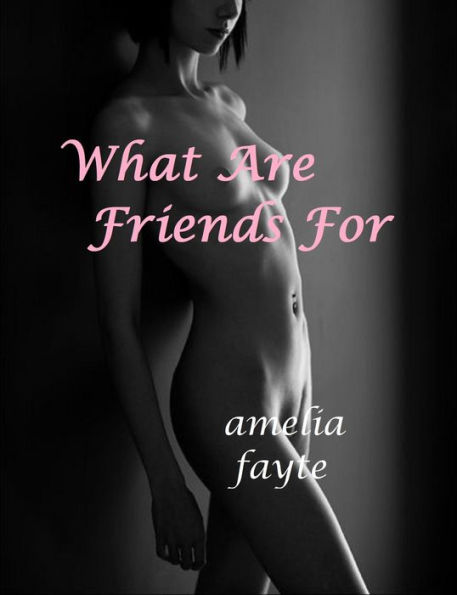 What Are Friends For (Friends With Benefits)