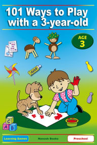 Title: 101 Ways to Play with a 3-year-old. Educational Fun for Toddlers and Parents (British version), Author: Dena Angevin