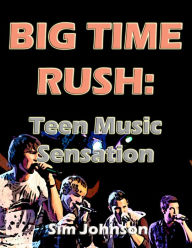 Title: Big Time Rush - Teen Music Sensation, Author: Matt Majszak