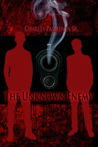 Title: The Unknown Enemy, Author: Charles Palmenta Sr.