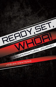 Title: Ready, Set, Whoa!, Author: Josiah Centeno