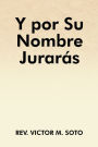 Y por Su Nombre Jurarás