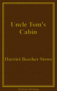 Title: Uncle Tom's Cabin, Author: Harriet Beecher Stowe