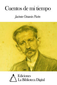 Title: Cuentos de mi tiempo, Author: Jacinto Octavio Picón