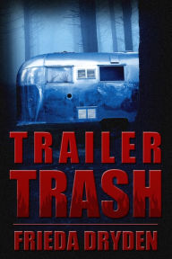 Title: Trailer Trash, Author: Frieda Dryden