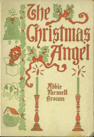 Title: The Christmas Angel (Illustrated), Author: Abbie Farwell Brown