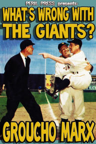 Title: What's Wrong With The Giants?, Author: Groucho Marx
