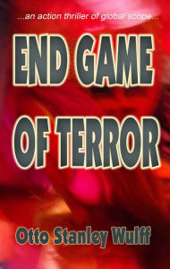 Title: END GAME OF TERROR, Author: Otto Stanley Wulff