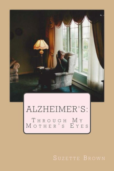 Alzheimer's: Through My Mother's Eyes