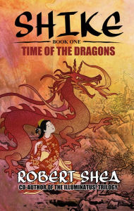 Title: Shike (Book One) Time of the Dragons, Author: Robert Shea