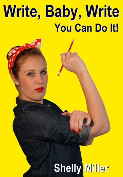 WRITE, BABY, WRITE: You Can Do It!