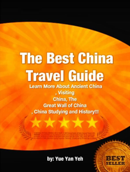 The Best China Travel Guide-Learn More About Ancient China, Visiting China, The Great Wall of China, China Studying and History!!!