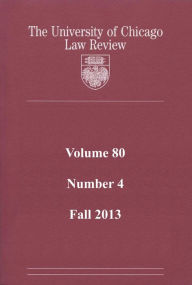 Title: University of Chicago Law Review: Volume 80, Number 4 - Fall 2013, Author: University of Chicago Law Review