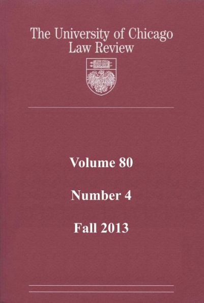 University of Chicago Law Review: Volume 80, Number 4 - Fall 2013