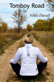 Title: Tomboy Road, Author: Nikki Duvall