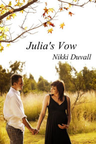 Title: Julia's Vow, Author: Nikki Duvall