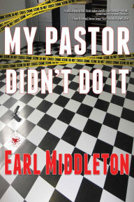 Title: My Pastor Didn't Do It, Author: Earl Middleton