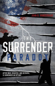 Title: The Surrender Paradox, Author: John D. VanderKaay