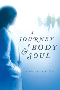 Title: A Journey of Body and Soul, Author: Trach Ba Vu